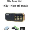 Máy Tụng Kinh Thầy Thích Trí Thoát